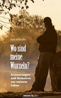 Wo sind meine Wurzeln? - Paul Schindler - E-Book