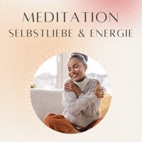 Meditation: Selbstliebe & Energie - Daniel Hoch - Hörbuch