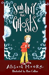 Sunny and the Ghosts - Alison Moore - E-Book