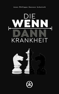 Die Wenn-Dann-Krankheit - Jean-Phillippe Hassan Schnirch - E-Book