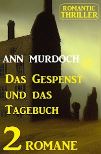 Das Gespenst und das Tagebuch: Romantic Thriller 2 Romane - Ann Murdoch - E-Book
