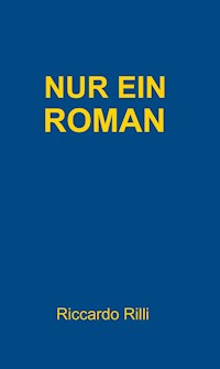 Nur ein Roman - Riccardo Rilli - E-Book