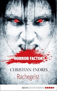 Horror Factory - Rachegeist - Christian Endres - E-Book