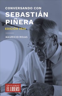 Conversando con Sebastián Piñera - Mauricio Rojas - E-Book