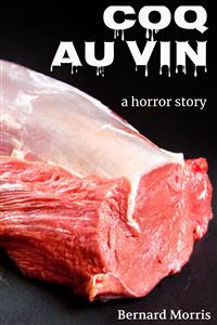 Coq Au Vin (a horror story) - Bernard Morris - E-Book