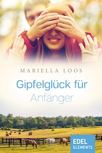 Gipfelglück für Anfänger - Mariella Loos - E-Book