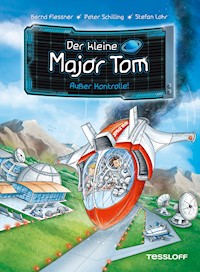 Der kleine Major Tom. Band 7. Außer Kontrolle - Bernd Flessner - E-Book