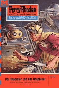 Perry Rhodan 115: Der Imperator und das Ungeheuer - William Voltz - E-Book