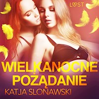 Wielkanocne pożądanie - opowiadanie erotyczne - Katja Slonawski - Hörbuch