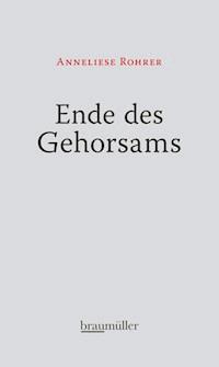 Ende des Gehorsams - Anneliese Rohrer - E-Book