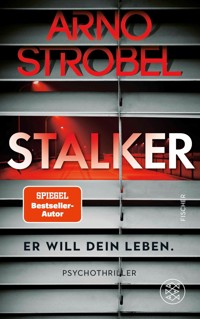 Stalker – Er will dein Leben. - Arno Strobel - E-Book