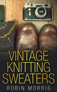 Vintage Knitting Sweaters - Robin Morris - E-Book