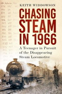 Chasing Steam in 1966 - Keith Widdowson - E-Book