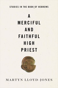 A Merciful and Faithful High Priest - Martyn Lloyd-Jones - E-Book
