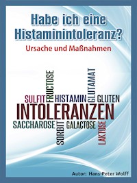 Habe ich eine Histaminintoleranz? - Hans-Peter Wolff - E-Book