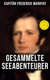 Kapitän Frederick Marryat: Gesammelte Seeabenteurer - Frederick Kapitän Marryat - E-Book