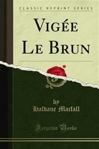 Vigée Le Brun - Haldane Macfall - E-Book
