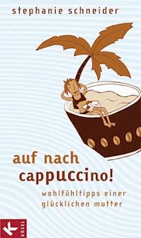 Auf nach Cappuccino! - Stephanie Schneider - E-Book