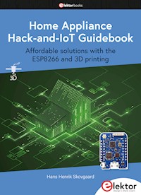 Home Appliance Hack-and-IoT Guidebook - Hans Henrik Skovgaard - E-Book