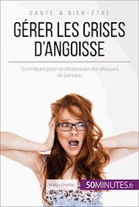 Gérer les crises d'angoisse - Maïlys Charlier - E-Book