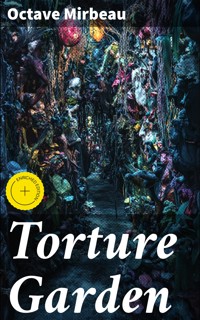 Torture Garden - Octave Mirbeau - E-Book