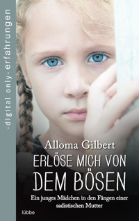 Erlöse mich von dem Bösen - Alloma Gilbert - E-Book