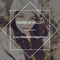 Rainbow Valley - Lucy Maud Montgomery - Hörbuch