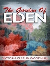 The garden of Eden or,  the Paradise lost and found - VICTORIA CLAFLIN WOODHULL - E-Book