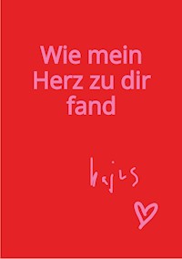 Wie mein Herz zu dir fand - Kajus - E-Book