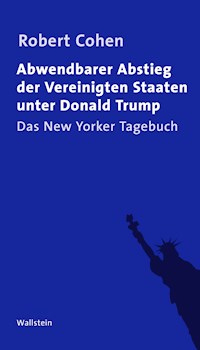 Abwendbarer Abstieg der Vereinigten Staaten unter Donald Trump - Robert Cohen - E-Book