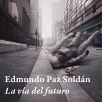 La vía del futuro - Edmundo Paz Soldán - Hörbuch