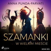 Szamanki w wielkim mieście - Anna Punda-Parvati - Hörbuch