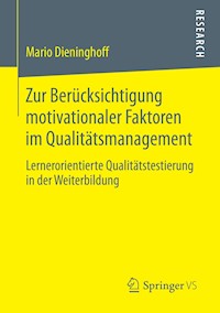 Zur Berücksichtigung motivationaler Faktoren im Qualitätsmanagement - Mario Dieninghoff - E-Book
