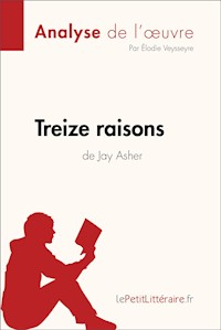 Treize raisons de Jay Asher (Analyse de l'oeuvre) - lePetitLitteraire - E-Book