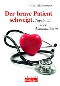 Der brave Patient schweigt - Alina Aidenberger - E-Book