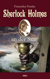 Sherlock Holmes an der Saar - Franziska Franke - E-Book