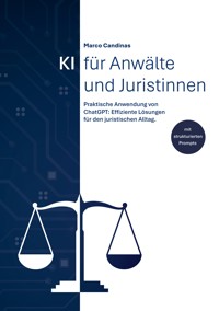 KI für Anwälte und Juristinnen - Marco Candinas - E-Book