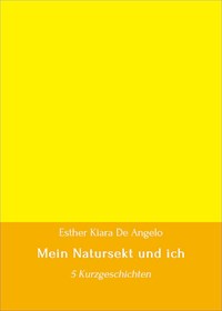 Mein Natursekt und ich - Esther Kiara De Angelo - E-Book