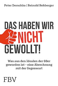 Das haben wir nicht gewollt! - Peter Derschka - E-Book