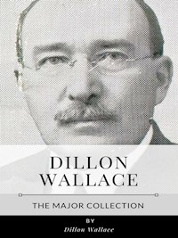 Dillon Wallace – The Major Collection - Dillon Wallace - E-Book