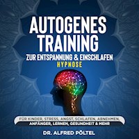 Autogenes Training zur Entspannung & Einschlafen - Hypnose - Dr. Alfred Pöltel - Hörbuch