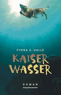 Kaiserwasser - Fyona A. Hallé - E-Book