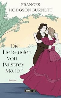 Die Liebenden von Palstrey Manor - Frances Hodgson Burnett - E-Book