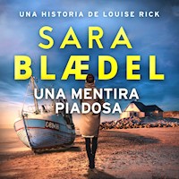 Una mentira piadosa - Sara Blædel - Hörbuch