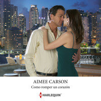 Como romper un corazón - Aimee Carson - Hörbuch