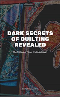dark secrets of quilting revealed - Prince David - E-Book