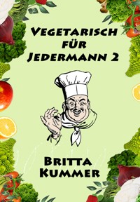 Vegetarisch für Jedermann 2 - Britta Kummer - E-Book