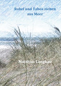Rahel und Tabea ziehen ans Meer - Matthias Langkau - E-Book