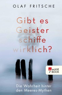 Gibt es Geisterschiffe wirklich? - Olaf Fritsche - E-Book