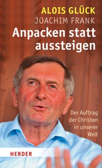 Anpacken statt Aussteigen - Alois Glück - E-Book